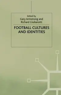 Football Cultures and Identities - Armstrong G.