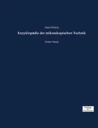 Enzyklopädie der mikroskopischen Technik - Paul Ehrlich