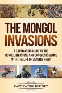 The Mongol Invasions - History Captivating