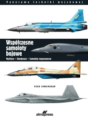 Współczesne samoloty bojowe. Myśliwce, bombowce, samoloty rozpoznawcze (wyd. 4) - Ryan Cunningham