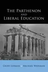 The Parthenon and Liberal Education - Lehman Geoff