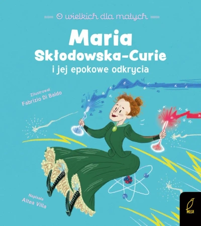 O wielkich dla małych. Maria Skłodowska-Curie - Altea Villa