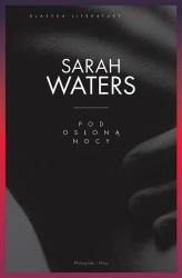 Pod osłoną nocy - Sarah Waters, Magdalena Moltzan-Małkowska