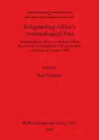 Safeguarding Africa's Archaeological Past - Finneran Niall