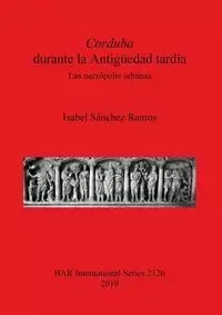 Corduba durante la Antigüedad tardía - Isabel Sánchez Ramos