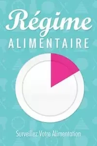 Regime Alimentaire Surveillez Votre Alimentation - Speedy Publishing LLC