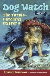 The Turtle-Hatching Mystery - Mary Casanova