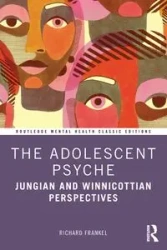 The Adolescent Psyche - Richard Frankel