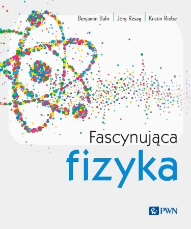 Fascynująca fizyka - Benjamin Bahr, Resag Jörg, Kristin Riebe