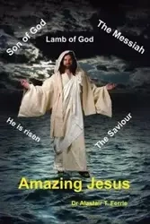 Amazing Jesus - Ferrie Dr Alastair T.