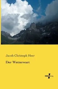 Der Wetterwart - Jacob Heer Christoph