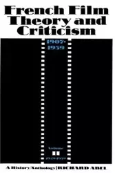 French Film Theory and Criticism, Volume 2 - Abel Richard