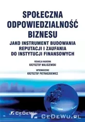 Społeczna odpowiedzialność biznesu jako instrument budowania reputacji i zaufania do instytucji finansowych - Krzysztof Waliszewski