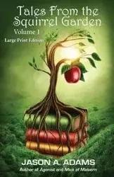 Tales from the Squirrel Garden - Jason A. Adams