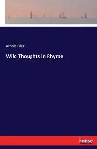 Wild Thoughts in Rhyme - Arnold Isler