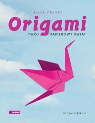Origami. Twój papierowy świat w.3 - Anna Franek