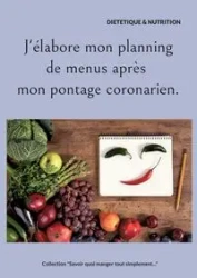 J'élabore mon planning de menus après mon pontage coronarien. - Menard Cédric