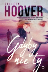 Gdyby nie ty w.3 - Colleen Hoover, Matylda Biernacka