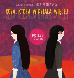 Dobrze być dobrym. Róża, która widziała więcej - Eliza Piotrowska