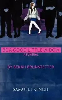 Be a Good Little Widow - Brunstetter Bekah