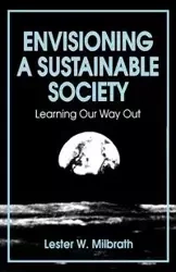 Envisioning a Sustainable Society - Lester W. Milbrath