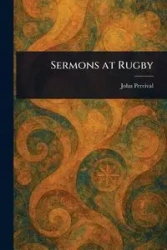 Sermons at Rugby - John Percival