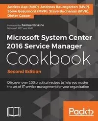 Microsoft System Center 2016 Service Manager Cookbook - Second Edition - Steve A Buchanan
