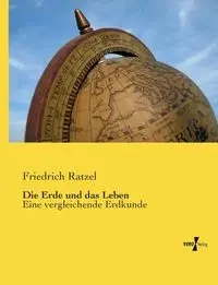 Die Erde und das Leben - Ratzel Friedrich