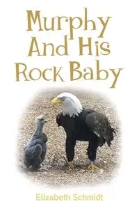 MURPHY AND HIS ROCK BABY - Elizabeth Schmidt