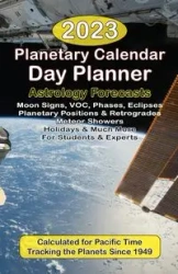 2023 Planetary Calendar Day Planner with Astrology Forecasts for the Beginner and the Pro - DeAmicis