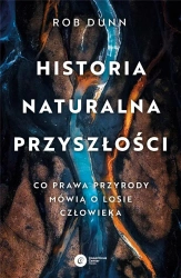 Historia naturalna przyszłości - Rob Dunn