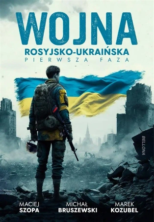 Wojna rosyjsko-ukraińska. Pierwsza faza - Michał Bruszewski, Maciej Szopa, Marek Kozubel