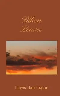Silken Leaves - Lucas Harrington