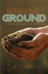 Breaking Ground - Condrey B. J.