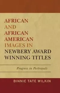 African and African American Images in Newbery Award Winning Titles - Wilkin Binnie Tate