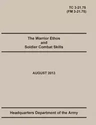 The Warrior Ethos and Soldier Combat Skills - United States Army