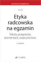 Etyka radcowska na egzamin. Teksty przepisów, komentarz, orzecznictwo - Małgorzata Z. Król