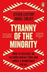 Tyranny of the Minority - Levitsky, Steven, Ziblatt, Dani