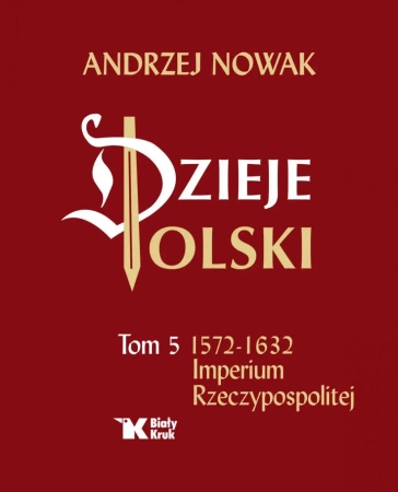Dzieje Polski.Tom 5 Imperium Rzeczypospolitej - Andrzej Nowak