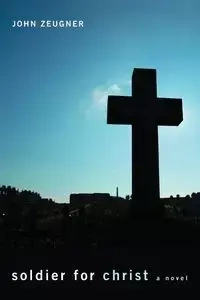 Soldier for Christ - John Zeugner