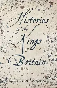 Histories of the Kings of Britain - Sebastian Evans