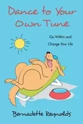 Dance to Your Own Tune - Bernadette Reynolds