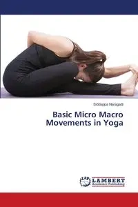Basic Micro Macro Movements in Yoga - Naragatti Siddappa
