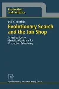 Evolutionary Search and the Job Shop - Dirk C. Mattfeld
