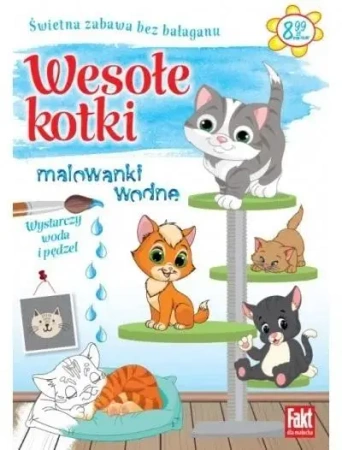 Fakt dla malucha. Malowanki wodne. Wesołe kotki - praca zbiorowa