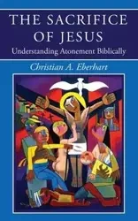 The Sacrifice of Jesus - Christian A. Eberhart