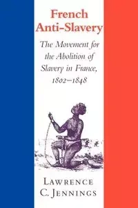 French Anti-Slavery - Jennings Lawrence C.