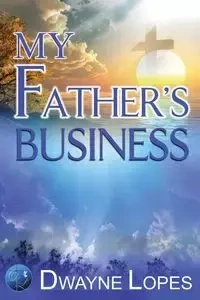 My Father'S Business - Dwayne Lopes