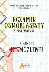Egzamin ośmioklasisty z matematyki - z nami to.... - Dorota Masłowska, Elżbieta Mentzen, Piotr Nodzyńs