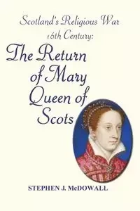 Scotland's Religious War - 16th Century - Stephen McDowall